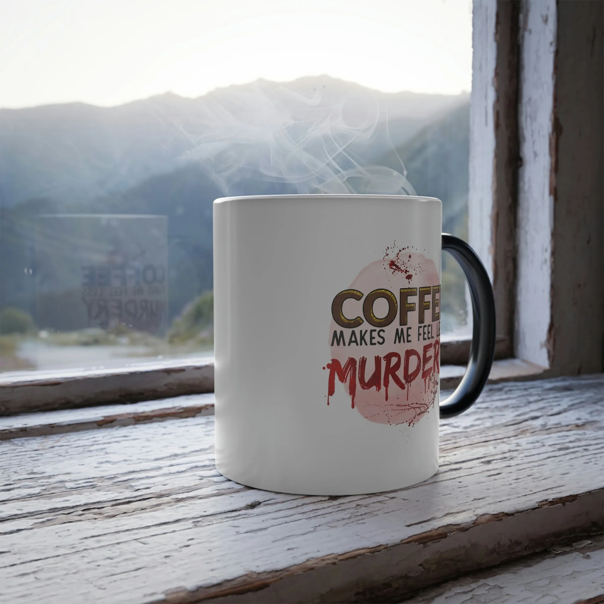 Coffee makes me feel less murdery 11oz Color Morphing Mug