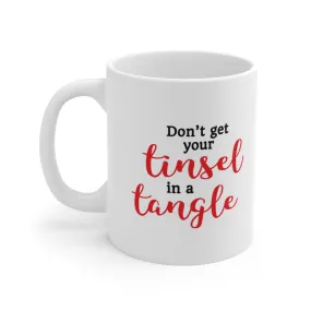 Don't Get Your Tinsel in a Tangle Ceramic Mug 11oz