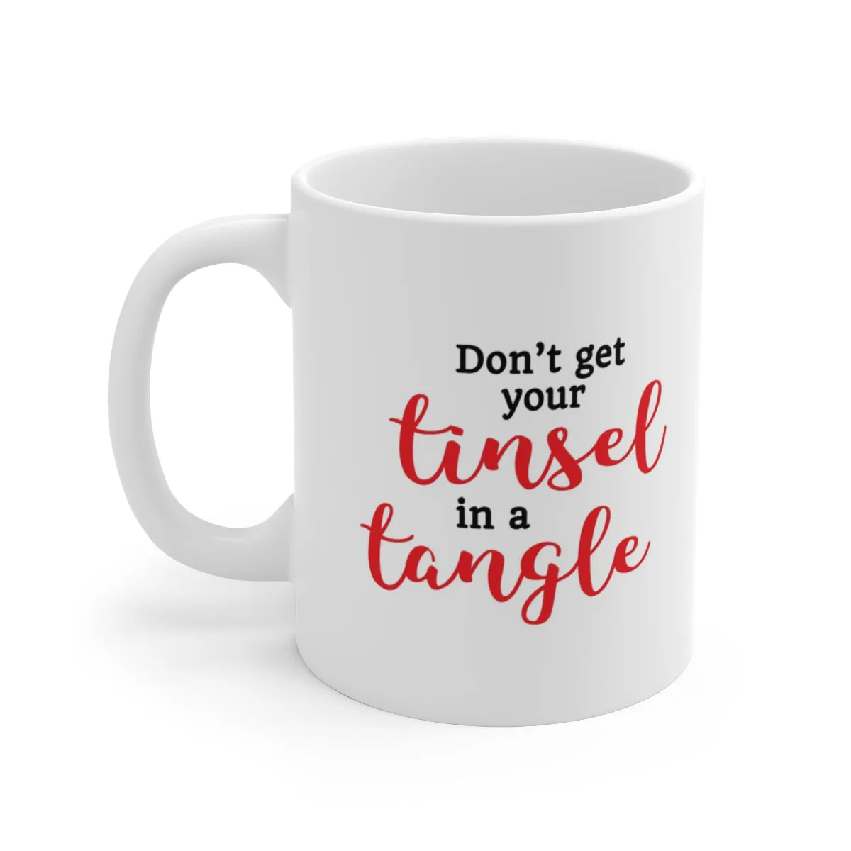 Don't Get Your Tinsel in a Tangle Ceramic Mug 11oz