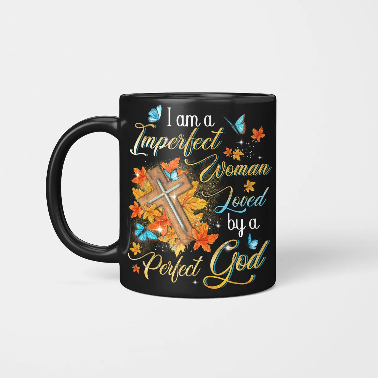 I Am A Imperfect Woman Loved By A Perfect God, Fall Leaves, Cross, God Mug, Jesus Mug