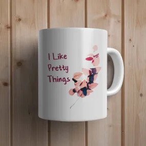 I Like Pretty Things Statement Mug