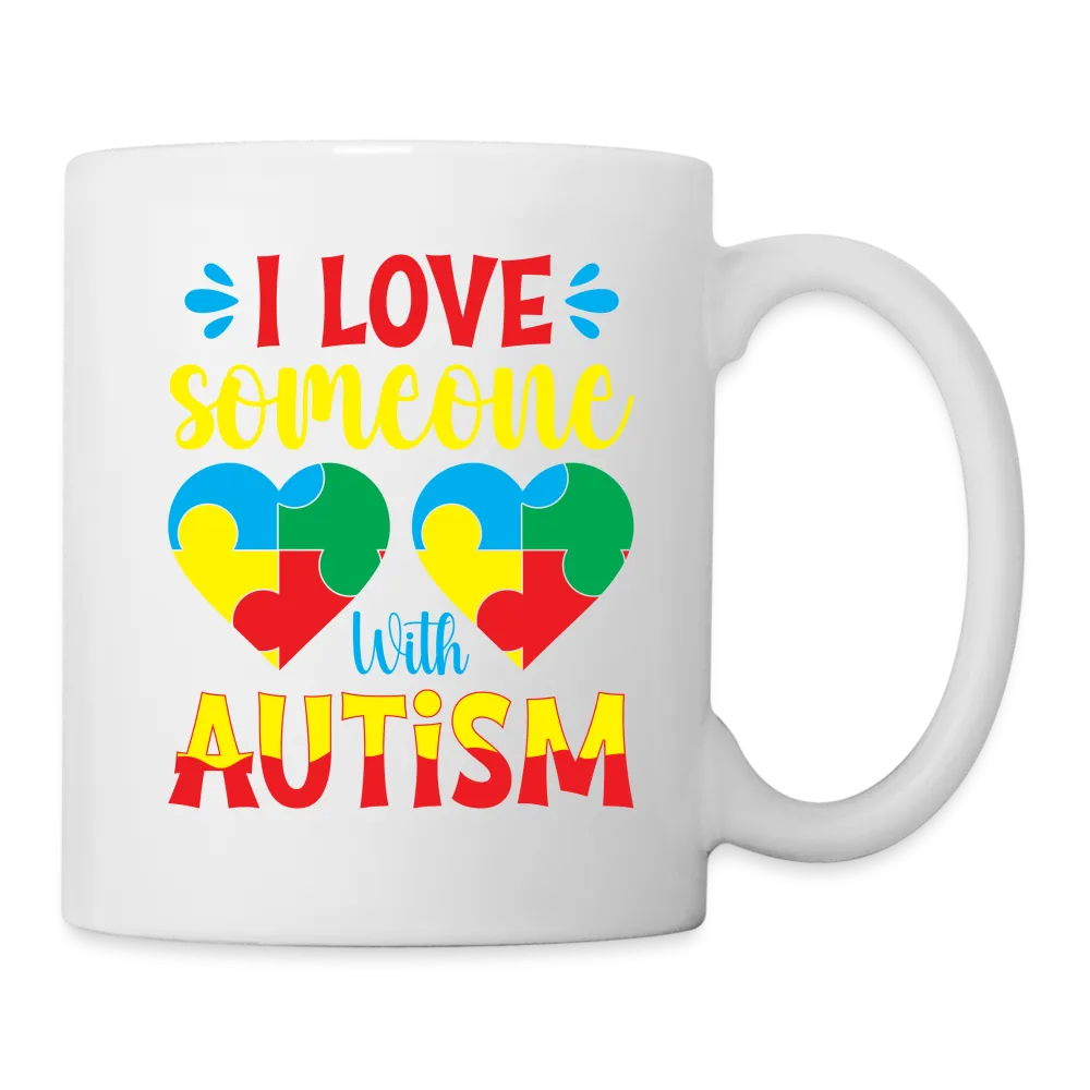 I Love Someone With Autism Coffee Mug