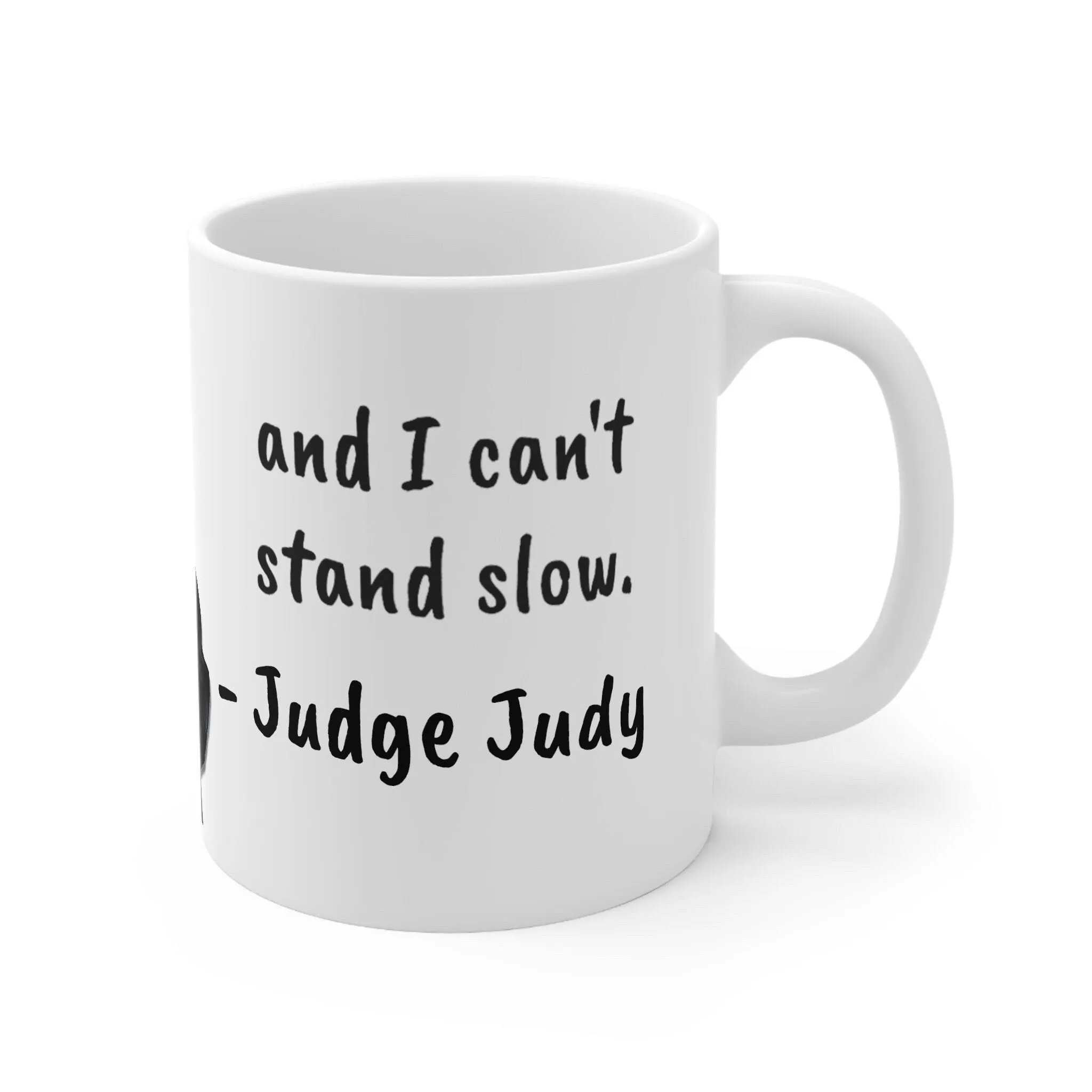 Judge Judy Mug,Can't stand stupid or slow,Sarcastic Judge Judy Magic/Normal Mug Gift for Christmas/Thanksgiving/Birthday/Judy Fan/Graduation