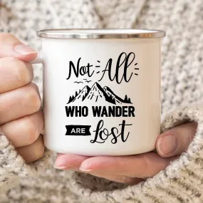 Not All Who Wander Are Lost Enamel Mug Wanderlust